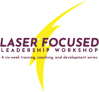 Laser Focused Leadership Workshop